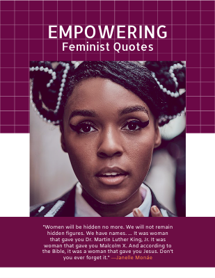 Women will be hidden no more. We will not remain hidden figures. We have names. ―Janelle Monáe