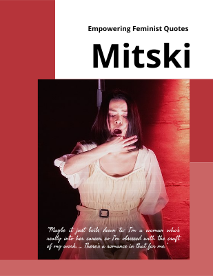 Maybe it just boils down to: I'm a woman who's really into her career, so I'm obsessed with the craft of my work. … There's a romance in that for me. ―Mitski