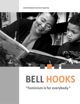 Feminism is for everybody. ―Bell Hooks