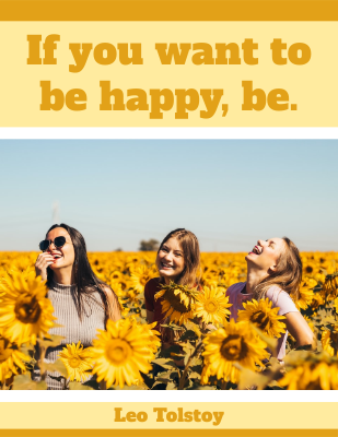 If you want to be happy, be. - Leo Tolstoy