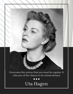 Overcome the notion that you must be regular. It robs you of the chance to be extraordinary. - Uta Hagen