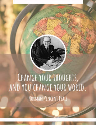 Change your thoughts, and you change your world. - Norman Vincent Peale