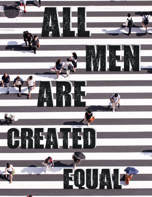 All men are created equal. - Thomas Jefferson
