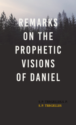 Remarks on the Prophetic Visions in the Book of Daniel