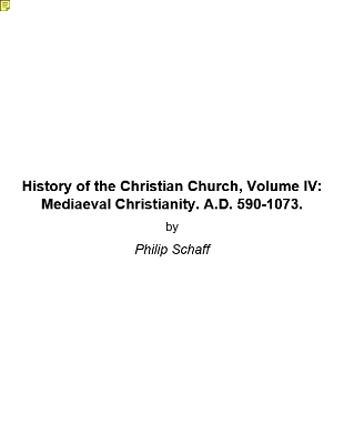 Philip Schaff Volume IV Mediaeval Christianity. A.D. 590-1073