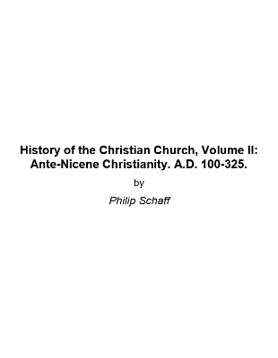 History of the Christian Church, Volume 2 Apostolic Christianity. A.D. 100-325.pdf ( PDFDrive )